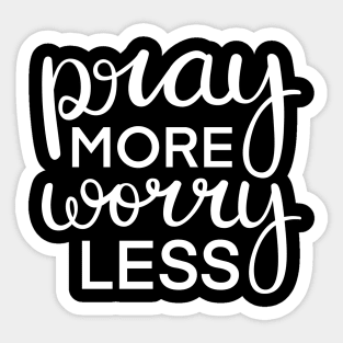 Pray More Worry Less in White Sticker